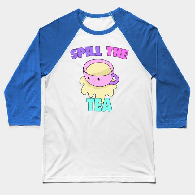 Spill The Tea Baseball T-Shirt by BrandyRay